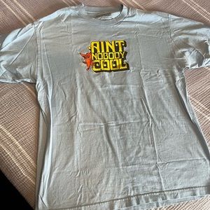 Ain’t no body cool t-shirt